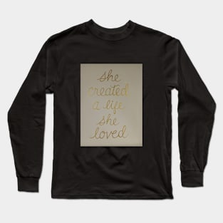 She Created A Life She Loved Long Sleeve T-Shirt